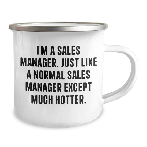 Image of Sales Manager Gifts, Funny Camping Mug, 'I'm A Sales Manager. Just Like A Normal Sales Manager Except Much Hotter.' Mother's Day Unique Gifts from Friends to Family - Image 2