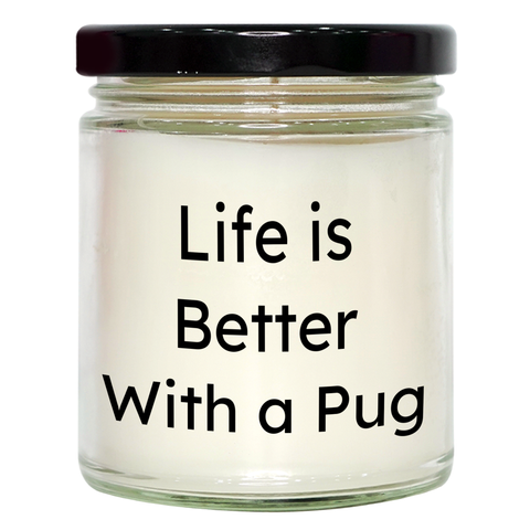 Image of Inspirational Life Is Better With A Pug Pug Dog Lovers Gifts: Vanilla Soy Candle for Father's Day Unique Gifts for Him - Image 1