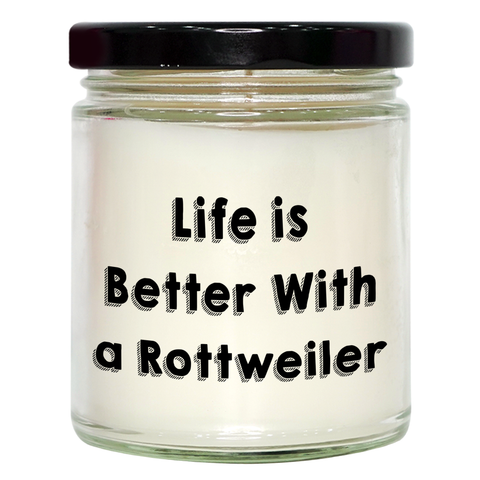 Image of Life Is Better With A Rottweiler: Inspirational Rottweiler Dog Lover Gifts for Dad's Special Day - 9oz Vanilla Soy Candle for Father's Day Unique Gifts from Mom and the Whole Family - Image 1
