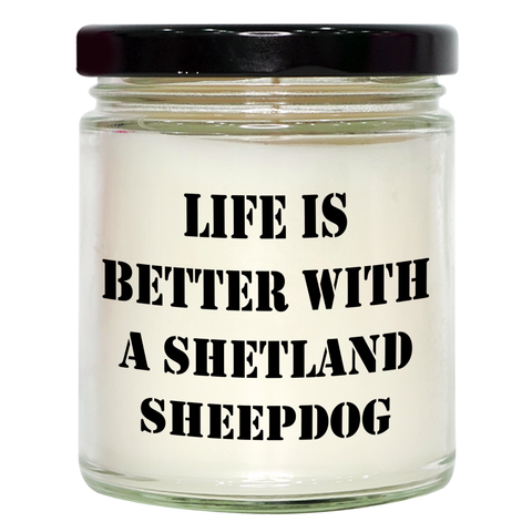 Image of Life Is Better With A Shetland Sheepdog | 9oz Vanilla Soy Candle Gifts | Funny Shetland Sheepdog Gifts for Father's Day from Dogs - Image 1