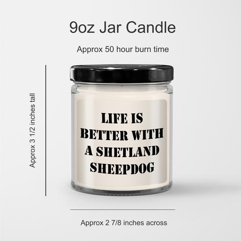 Image of Life Is Better With A Shetland Sheepdog | 9oz Vanilla Soy Candle Gifts | Funny Shetland Sheepdog Gifts for Father's Day from Dogs - Image 3