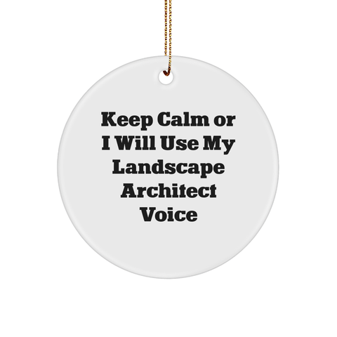Image of Funny Landscape Architect Gifts from Friends - Keep Calm Or I Will Use My Landscape Architect Voice Circle Ornament, Perfect for Christmas - Image 1
