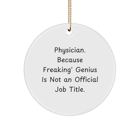 Image of Physician Gifts from Men - Funny Circle Ornament, Because Freaking' genius Is Not An Official Job Title., Christmas Unique Gifts for Physicians - Image 1