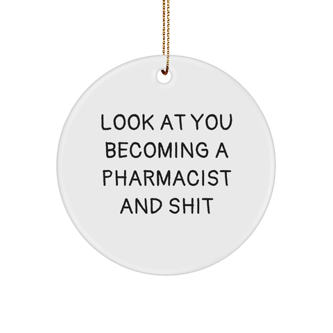 Image of Pharmacist Gift: Look At You Becoming A Pharmacist And Shit Funny Circle Ornament for Christmas - Image 1