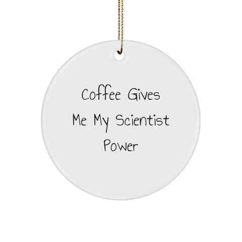Image of Funny Scientist Gifts: 'Coffee Gives Me My Scientist Power' Circle Ornament, White, 2.75" tall, 0.5 oz, for Scientist, Gifts from Men, Women, or Friends, Christmas Unique Gifts for Scientist - Image 1