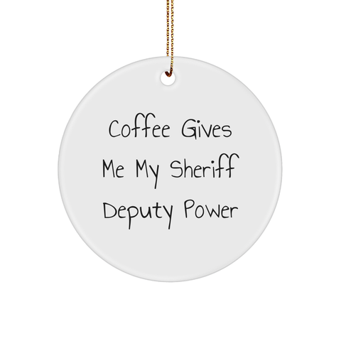 Image of Funny Sheriff Deputy Gifts from Friends for Christmas - 'Coffee Gives Me My Sheriff Deputy Power' Circle Ornament - Image 1