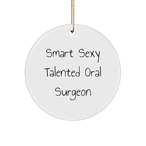 Image of Smart Sexy Talented Oral Surgeon Circle Ornament, Gifts from Friends and Family, Funny Christmas Decor - Image 1