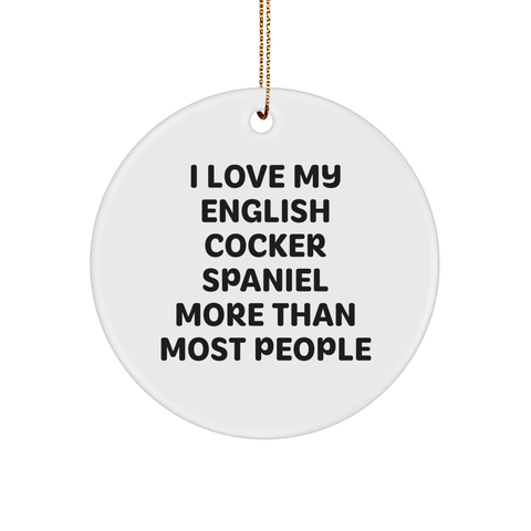 Image of I Love My English Cocker Spaniel Gifts from Friend for Christmas Circle Ornament, Quote I Love My English Cocker Spaniel More Than Most People, English Cocker Spaniel Dog Lover's Unique Present - Image 1