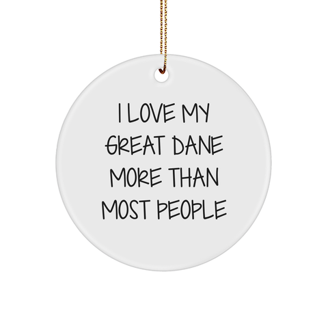 Image of I Love My Great Dane More Than Most People - Unique Christmas Unique Gifts for Great Dane Dog Lovers, Handcrafted Circle Ornament with Inspirational Quote, Perfect for Family or Friend, From - Image 1
