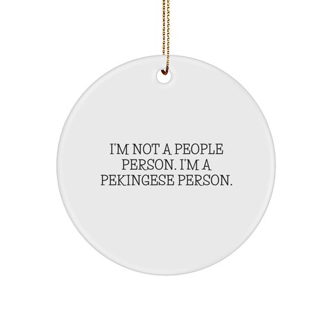 Image of Pekingese Dog Lovers Christmas Unique Gift - I'm Not A People Person. I'm A Pekingese Person. Circle Ornament, Gifts from Friends, Gifts for Pekingese Dog Owners - Image 1