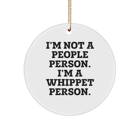 Image of Whippet Dog Lovers Rejoice! 'I'm Not A People Person. I'm A Whippet Person.' Christmas Circle Ornament Gifts from Family - Image 1