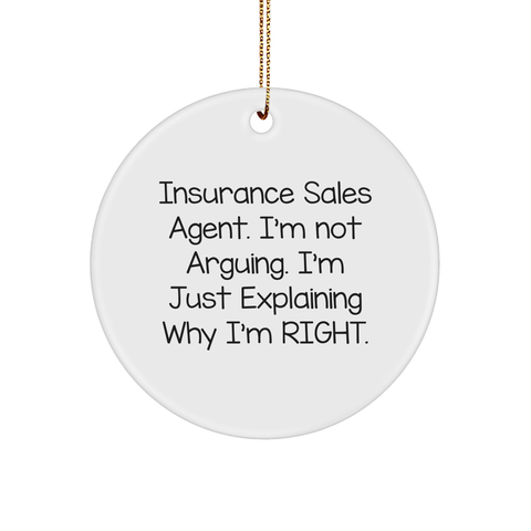 Image of Insurance Sales Agent Gifts - Funny Christmas Circle Ornament, 'I'm Not Arguing, I'm Just Explaining Why I'm Right' Quote, Gifts from Friends to Insurance Sales Agent - Image 1