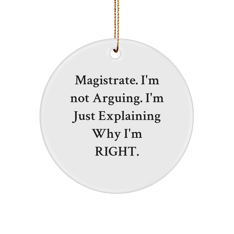 Image of Magistrate's Wise Words Funny Circle Ornament Gifts from Men to Magistrate, Christmas Unique - Image 1