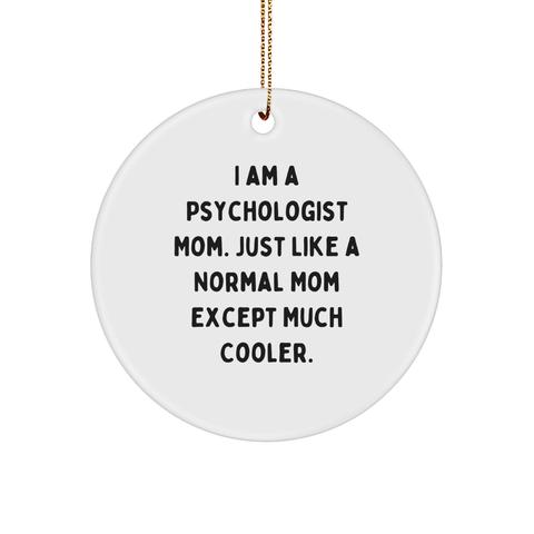 Image of A Psychologist Mom's Gift, I Am A Psychologist Mom. Just Like A Normal Mom Except Much Cooler., Christmas Circle Ornament, Funny, Psychologist Gifts for Friends, Circle Ornament, 120-Character Title - Image 1