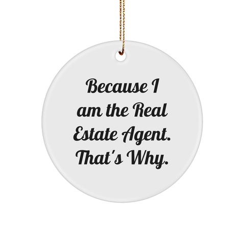 Image of Funny Gifts from Real Estate Agents | Because I Am The Real Estate Agent. That's Why. Christmas Circle Ornament - Image 1