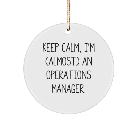Image of Operational Wisdom: Funny Keep Calm I'm Almost an Operations Manager Circle Ornament, Ideal Gifts for Operations Manager, Christmas Unique Gifts from Her, Unique Birthday Unique Gifts for Him - Image 1