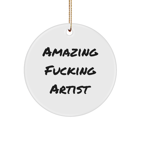 Image of Amazing F--king Artist Circle Ornament, Funny Gift for Artist Friends and Family, Christmas Unique Gifts from Men to Women - Image 1