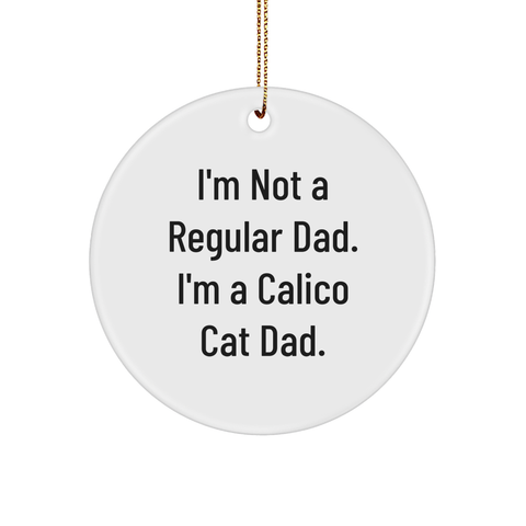 Image of Calico Cat Dad's Christmas Circle Ornament, Handcrafted Sturdy MDF Gift, Funny White Ornament with Gold Tone String, Unique Present for Men, Women, Friends, Family, Calico Cat Lovers - Image 1