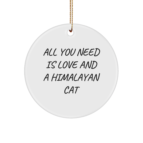 Image of Himalayan Cat Lovers Unite, All You Need Is Love And A Christmas Circle Ornament, Gifts from Men, Women, Friends, Coworkers, Family, for Himalayan Cat Enthusiasts, Christmas Unique Gifts - Image 1