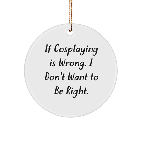 Image of Cosplaying Circle Ornament Quote Funny Gift for Christmas Friends - Image 1