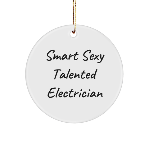 Image of Smart Sexy Talented Electrician Electrician Gifts for Christmas Circle Ornament Funny Quote Gifts from Men to Electrician Friends and Family - Image 1