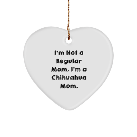 Image of Chihuahua Mom Heart Ornament for Christmas Unique Gifts from Mom to Chihuahua Dog, Funny I'm Not a Regular Mom. I'm a Chihuahua Mom. Heat Transfer Ornament, Unique Chihuahua Gifts - Image 1