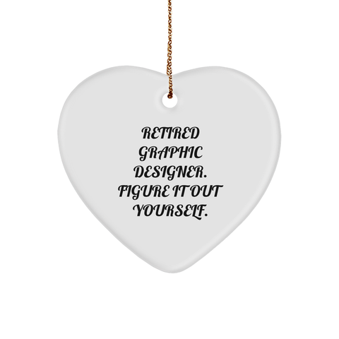 Image of Graphic Designer Heart Ornament Gifts from Friends for Christmas Retired Graphic Designer Figure It Out Yourself. - Image 1