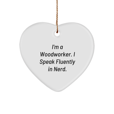 Image of Woodworker Gifts from Friends - Funny Heart Ornament for Christmas, 'I'm A Woodworker. I Speak Fluently In genius.' - Image 1