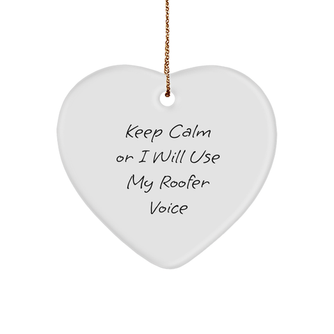 Image of Roofer Humor Heart Ornament, Funny Quote Gift from Men to Coworkers, Keep Calm Or I Will Use My Roofer Voice, White Heart Shaped, Christmas Unique Gifts - Image 1