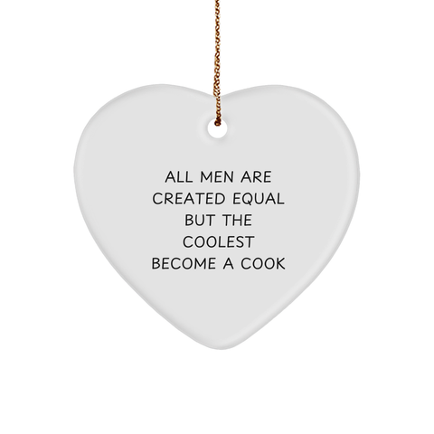 Image of Funny Cook Gifts from Men - All Men Are Created Equal But The Coolest Become A Cook - Heart Ornament for Christmas - Image 1