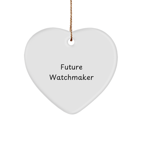 Image of Future Watchmaker Gifts from Men - Watchmaker Heart Ornament, Inspirational Quote, Christmas Unique Gifts - Image 1