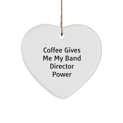 Image of Funny Band Director Gifts from Friends, 'Coffee Gives Me My Band Director Power' Heart Ornament for Christmas - Image 1