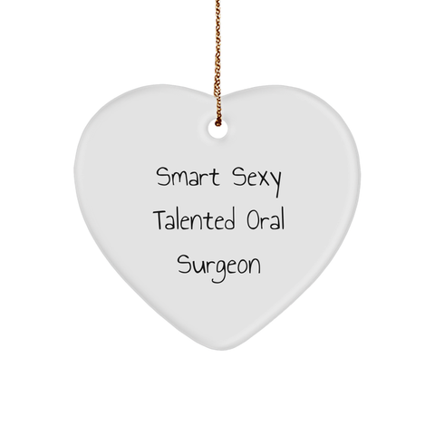 Image of Smart Sexy Talented Oral Surgeon Heart Ornament, Funny Christmas Unique Gift for Him, Her, Men, Women, Friends, Family - Image 1