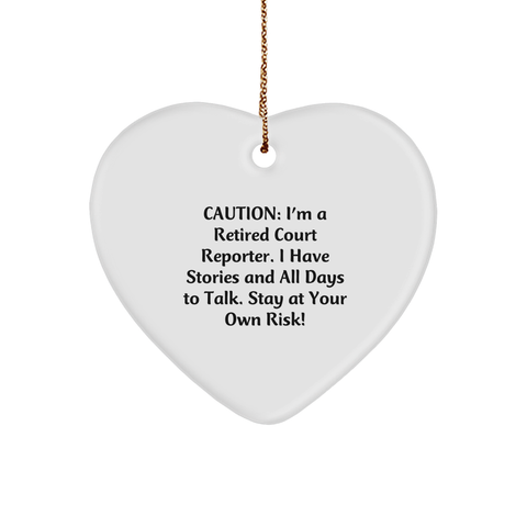 Image of Court Reporter's Heartfelt Christmas Unique Gift: Caution: I'm A Retired Court Reporter. I Have Stories And All Days To Talk. Stay At Your Own Risk! Heart Ornament - Image 1