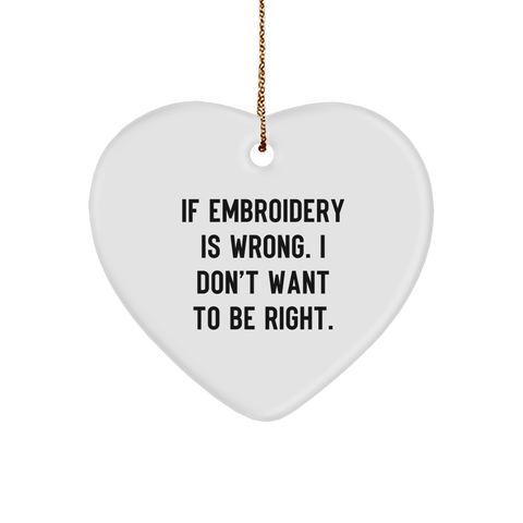 Image of Embroidery Gifts for Friends - Funny Quote Heart Ornament, Gifts from Men to Women, Funny Christmas Ornament - Image 1