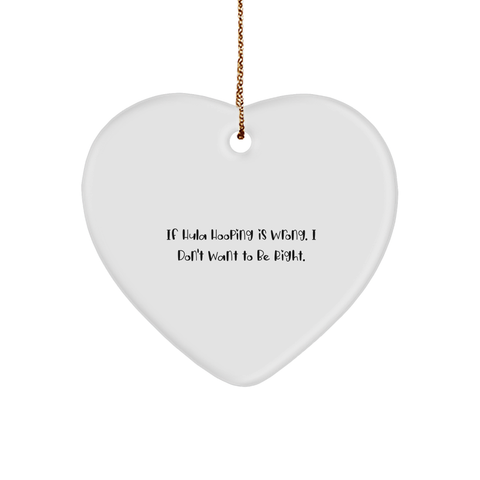 Image of Hula Hooping Heart Ornament, Funny Quote, Christmas Unique Gift for Hula Hooping Enthusiasts, White Heart Shaped Ornament - Image 1