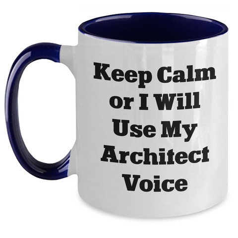 Image of Funny Architect Gifts from Men to Friends - Keep Calm Or I Will Use My Architect Voice Two Tone Coffee Mug for Father's Day - Main