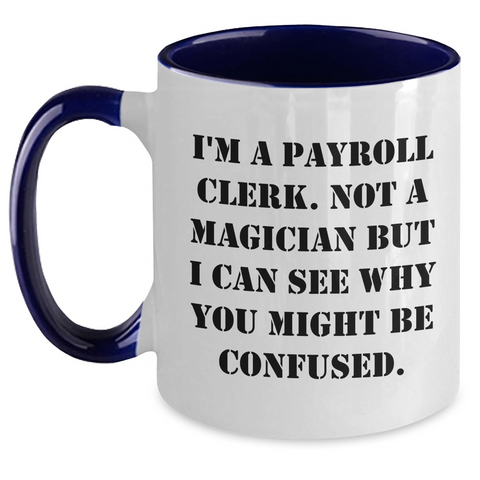 Image of Payroll Clerk Humor Funny Gift for Payroll Clerk Dad, Unique Two Tone Coffee Mug, Gifts from Mom, Gifts for Payroll Clerk Father's Day - Main
