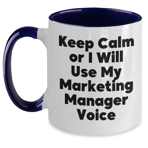 Image of Marketing Manager Gifts from Friends, Two Tone Coffee Mug with Funny Quote, 'Keep Calm Or I Will Use My Marketing Manager Voice', Father's Day Unique Gifts - Main