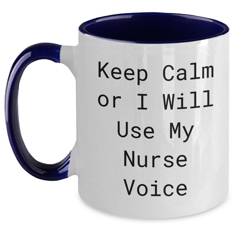 Image of Nurse Gifts from Friends: Keep Calm Or I Will Use My Nurse Voice Funny Two Tone Coffee Mug for Mom's Day - Main