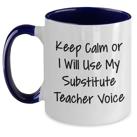 Image of Funny Substitute Teacher Gifts for Mom, Keep Calm Or I Will Use My Substitute Teacher Voice Two Tone Coffee Mug, Mother's Day Unique Gifts from Friends - Main