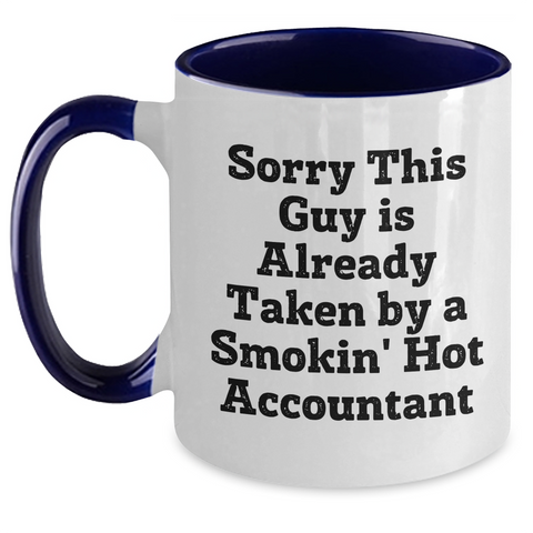 Image of Funny Accountant Gifts from Friends for Dad's Unique Two Tone Coffee Mug Sorry He's Already Taken by a Smokin' Hot Accountant - Main
