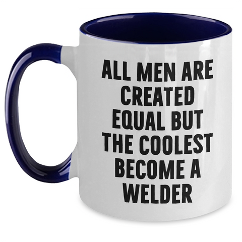 Image of Welder Gifts from Men, Unique Two Tone Coffee Mugs for Mother's Day, Funny Quote 'All Men Are Created Equal But The Coolest Become A Welder', Gifts for Welder - Main
