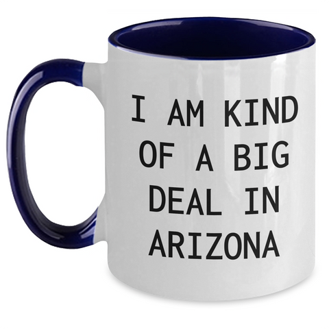 Image of Funny Arizona Gifts for Men or Women, I Am Kind Of A Prime Selection In Arizona Two Tone Coffee Mug for Graduation, Unique Gifts from Family, Friends, or Coworkers - Main