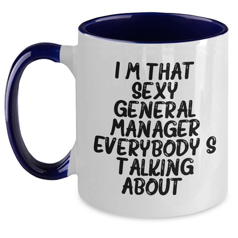 Image of Funny General Manager Gifts, I'm That Sexy General Manager Everybody's Talking About. Two Tone Coffee Mug for Graduation, Gifts from Friends, Gifts for General Manager - Main