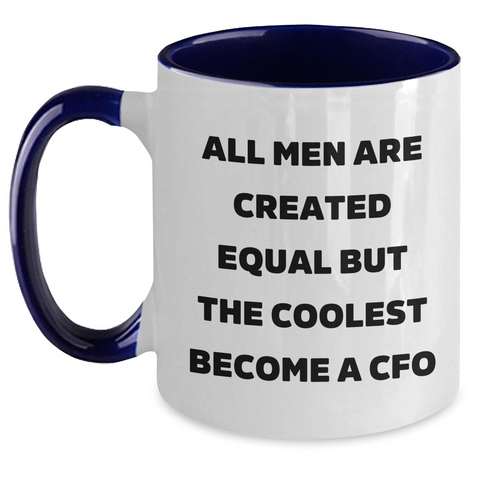 Image of Funny CFO Gifts, Mother's Day Unique Gifts from Men to CFO, Two Tone Coffee Mug with 'All Men Are Created Equal But The Coolest Become A CFO' Quote - Main