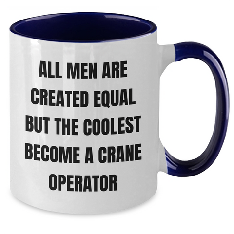 Image of Funny Crane Operator Gifts from Men to Crane Operator Friends - All Men Are Created Equal But The Coolest Become A Crane Operator Two Tone Coffee Mug for Father's Day - Additional