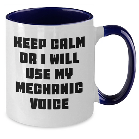 Image of Funny Mechanic Gifts from Men to Friends - Keep Calm Or I Will Use My Mechanic Voice Two Tone Coffee Mug for Father's Day - Additional