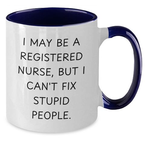 Image of Funny Registered Nurse Gifts from Friends to Men - I May Be A Registered Nurse, But I Can't Fix Stupid People. Two Tone Coffee Mug for Father's Day - Additional