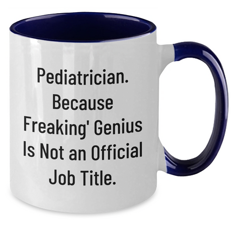 Image of Funny Pediatrician Gifts for Mom - 'Pediatrician. Because Freaking' genius Is Not An Official Job Title.' Two Tone Coffee Mug, Gifts from Mom to Pediatrician - Additional